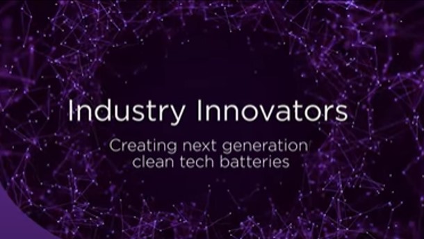 Industry Innovators: Creating next generation clean tech batteries